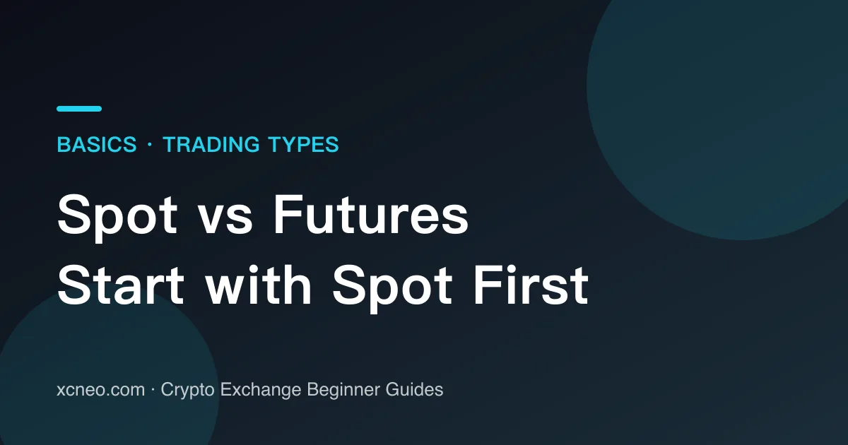 Spot vs Futures Trading: Why Beginners Should Start with Spot